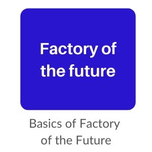  Basics of Factory of the Future